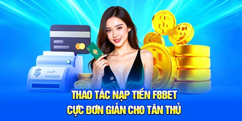 Hướng dẫn nạp và rút tiền tại F8BET