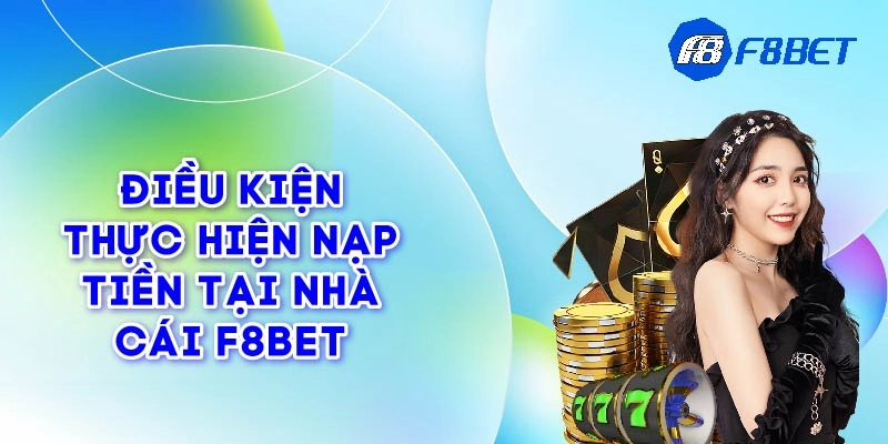 Nạp tiền F8BET Những lưu ý quan trọng khi Nạp tiền F8BET